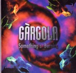 Gàrgola (ESP) : Something's Burning
